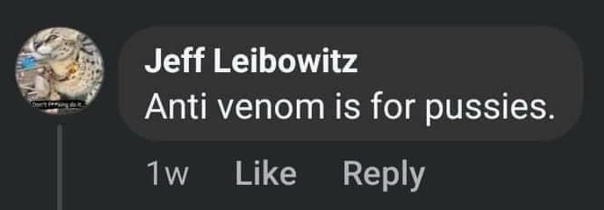 Comentário de Jeffrey "Jeff" Leibowitz em uma página no Facebook onde se lê "Anti venom is for pussies.".