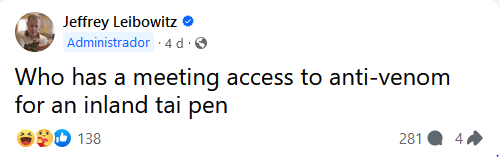 Postagem de Jeffrey "Jeff" Leibowitz no grupo Venomous Snakes Classifieds em 06/09/2024, às 3h10 (horário de Brasília), onde se lê "Who has a meeting access to anti-venom for an inland tai pen".